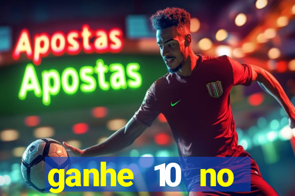 ganhe 10 no cadastro bet